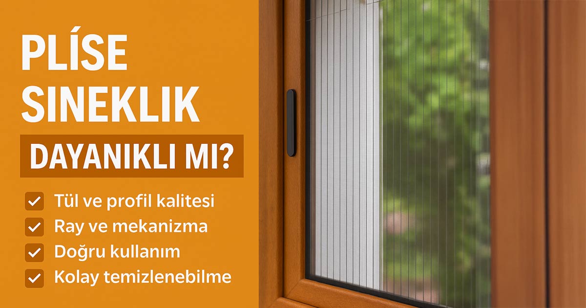 Plise sineklik dayanıklı mı?